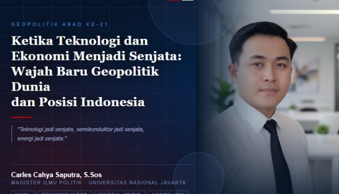 Ketika Teknologi dan Ekonomi Menjadi Senjata: Wajah Baru Geopolitik Dunia dan Posisi Indonesia
