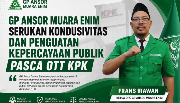 GP Ansor Muara Enim Serukan Kondusivitas dan Penguatan Kepercayaan Publik Pasca OTT KPK